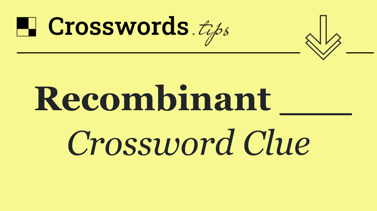 Recombinant ___