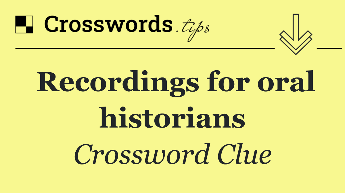 Recordings for oral historians