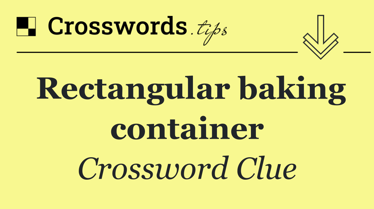 Rectangular baking container