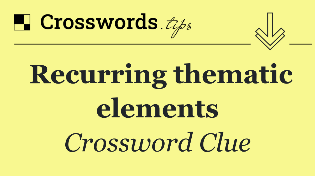 Recurring thematic elements