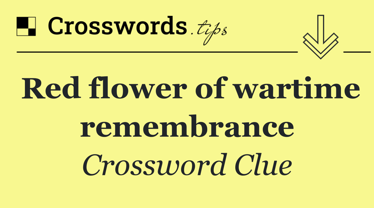 Red flower of wartime remembrance