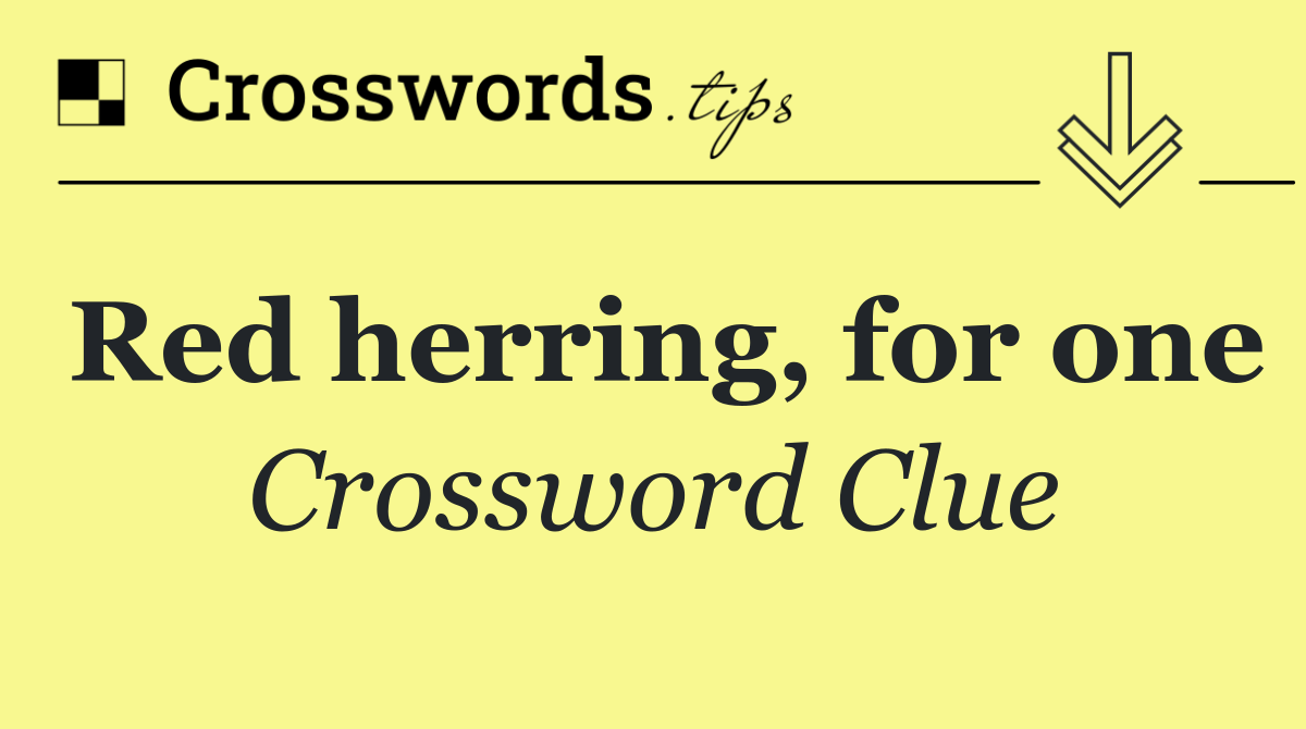 Red herring, for one