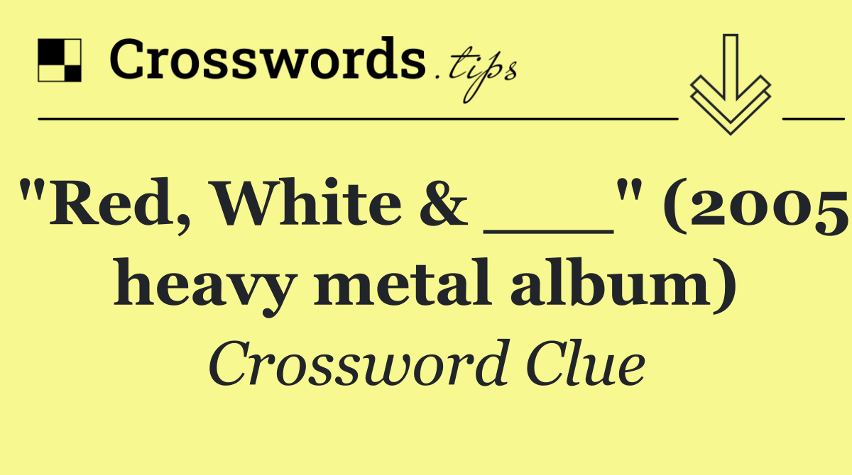 "Red, White & ___" (2005 heavy metal album)