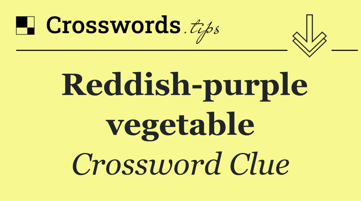 Reddish purple vegetable