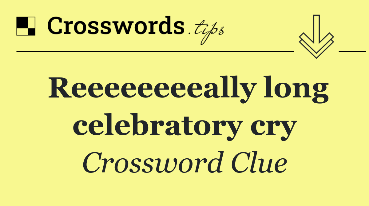Reeeeeeeeally long celebratory cry