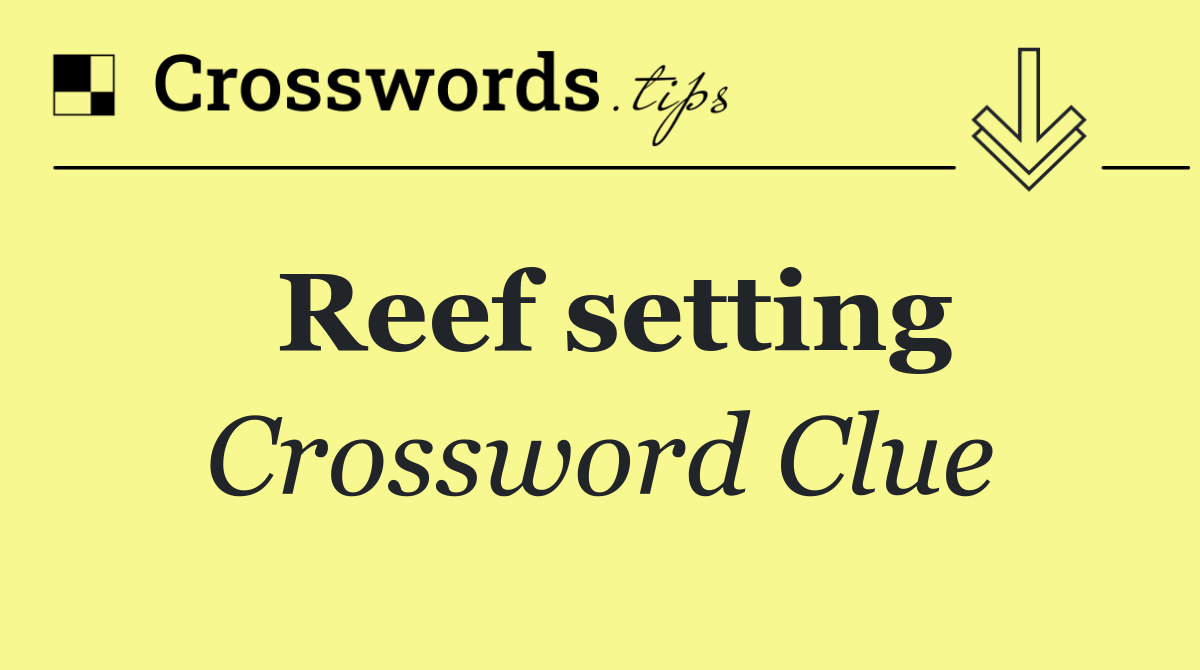 Reef setting
