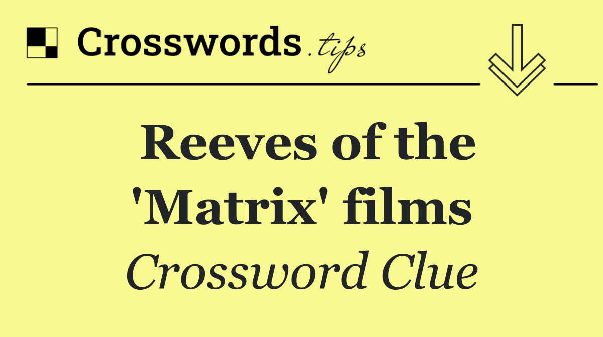 Reeves of the 'Matrix' films