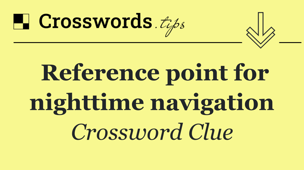 Reference point for nighttime navigation