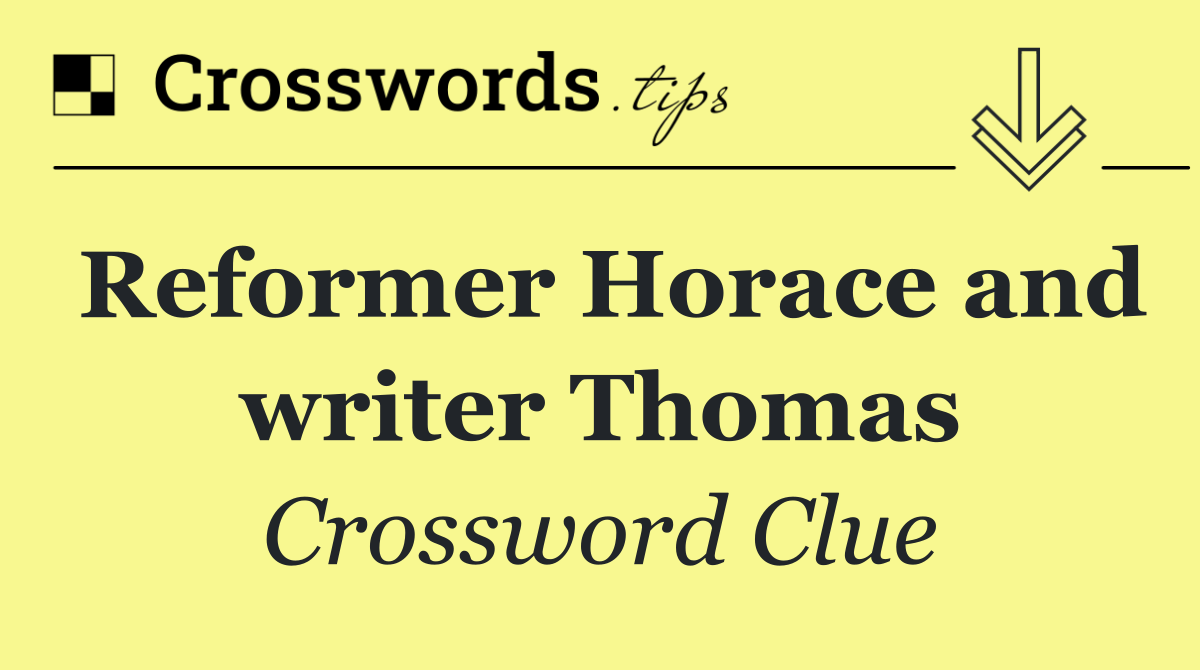 Reformer Horace and writer Thomas