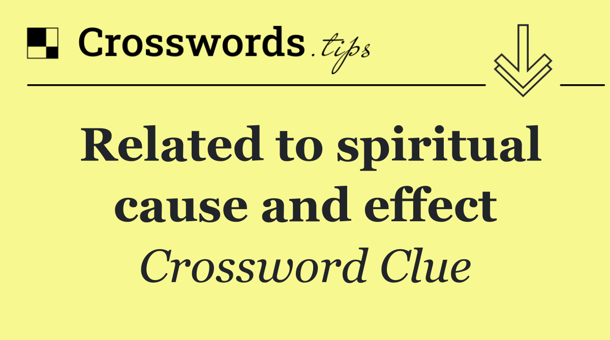 Related to spiritual cause and effect