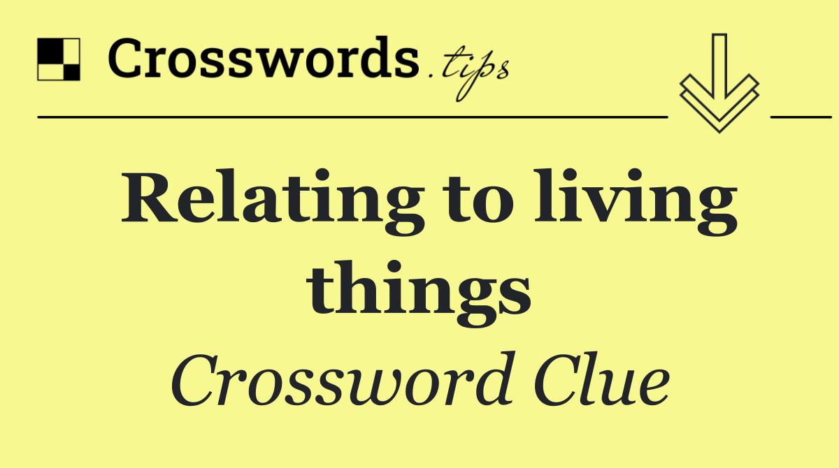 Relating to living things