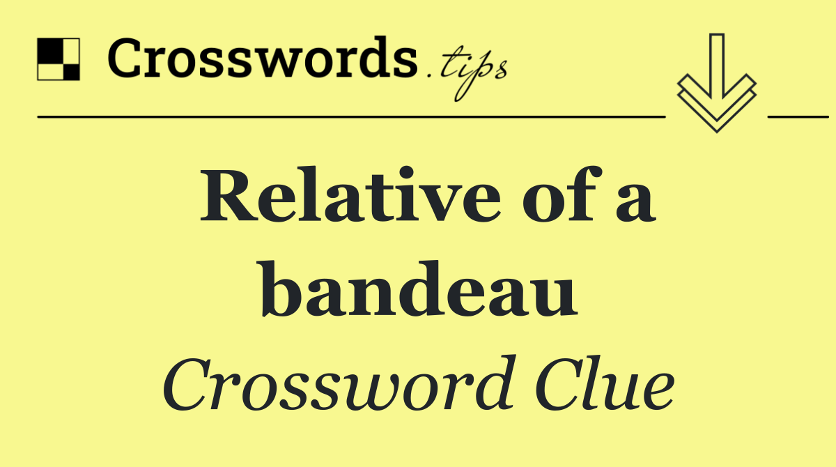 Relative of a bandeau
