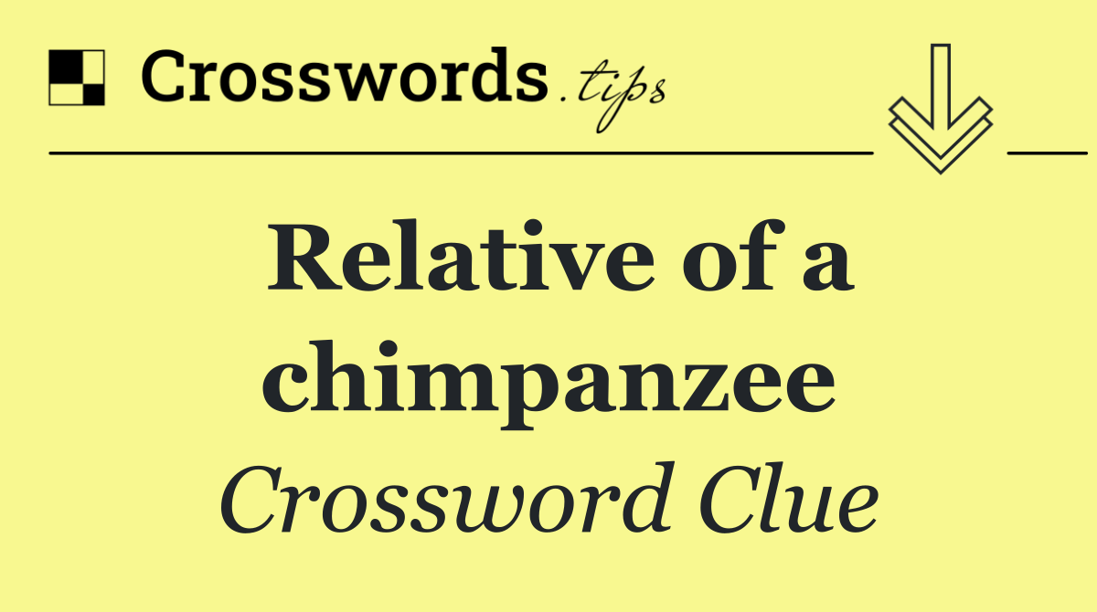 Relative of a chimpanzee