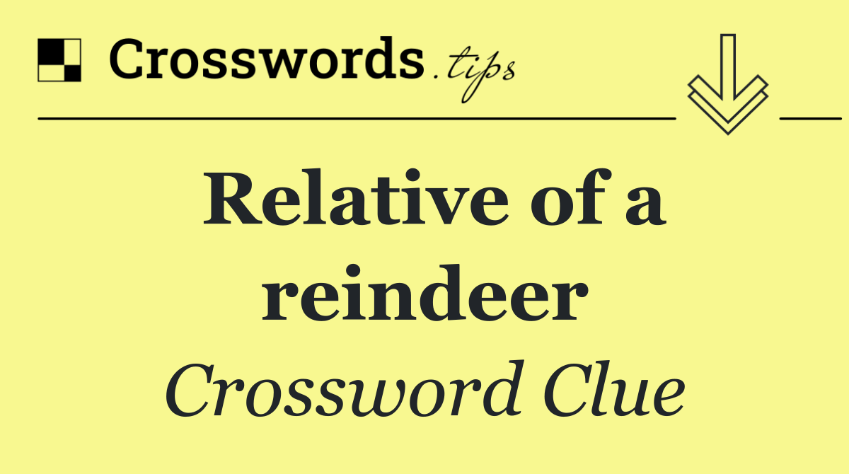 Relative of a reindeer