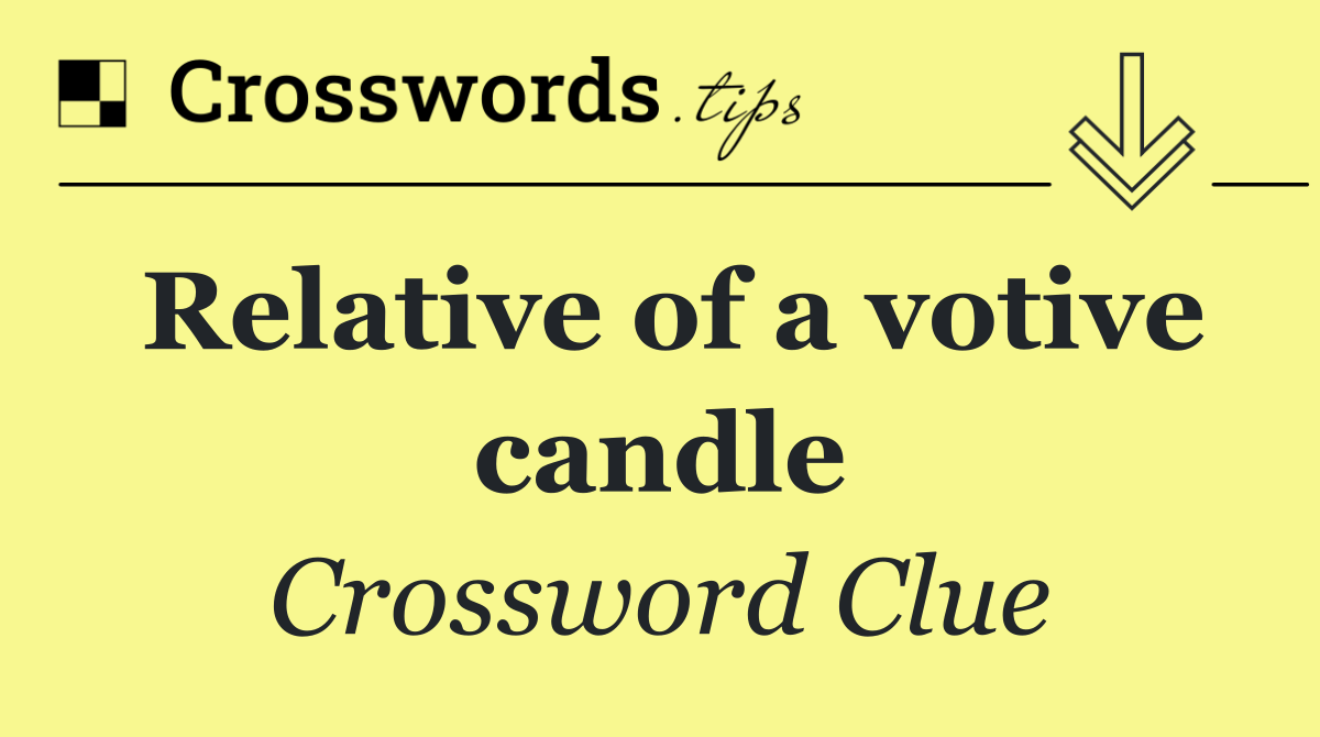 Relative of a votive candle