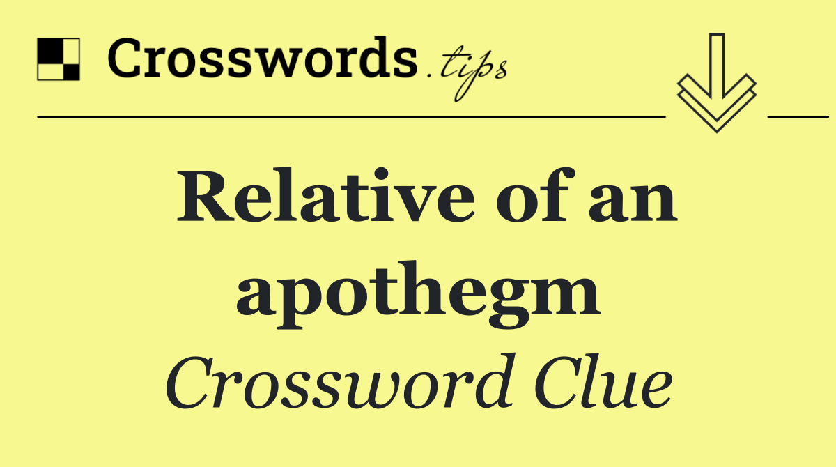 Relative of an apothegm