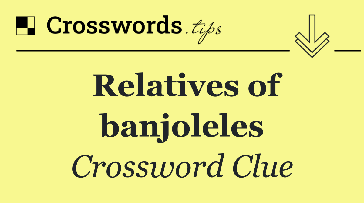 Relatives of banjoleles