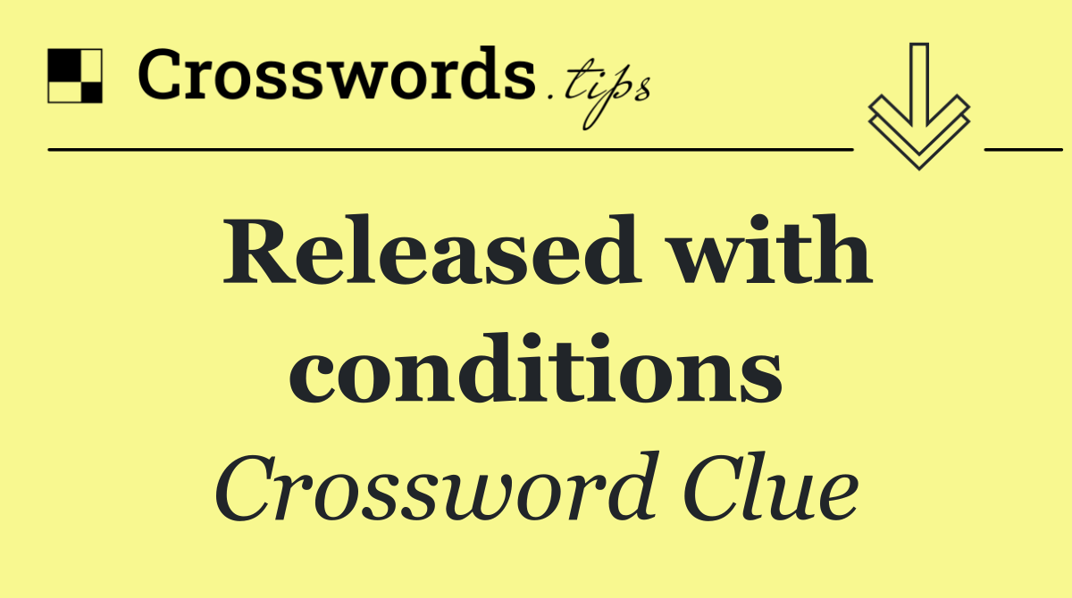 Released with conditions