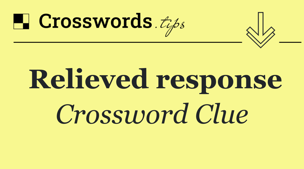 Relieved response