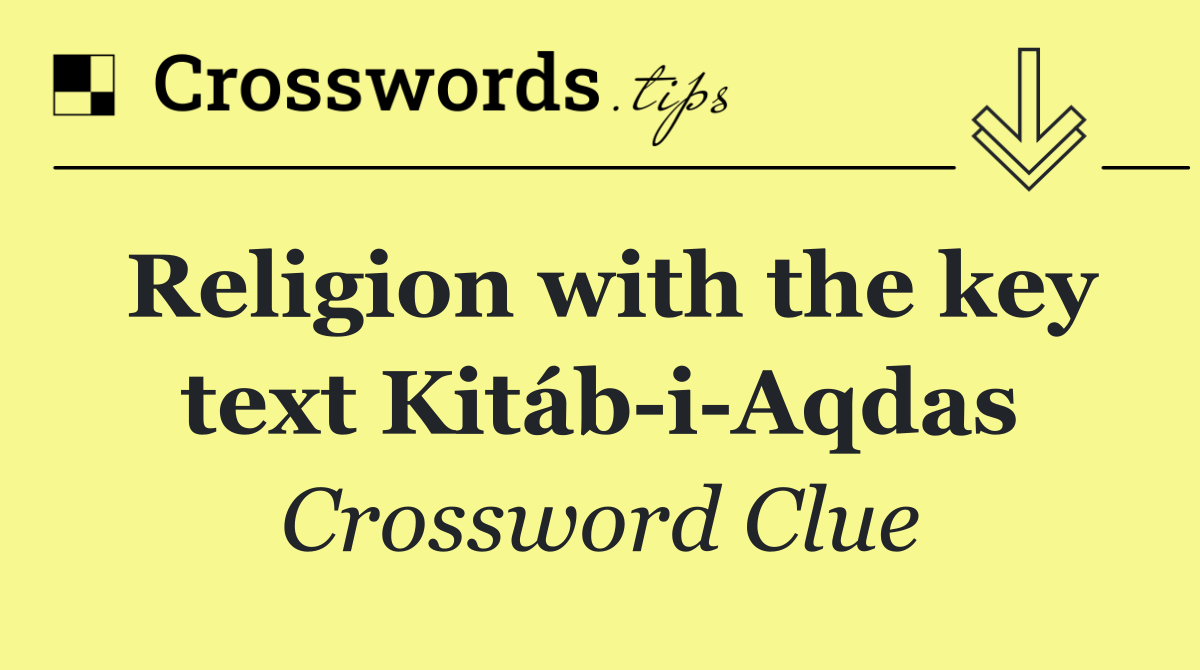 Religion with the key text Kitáb i Aqdas