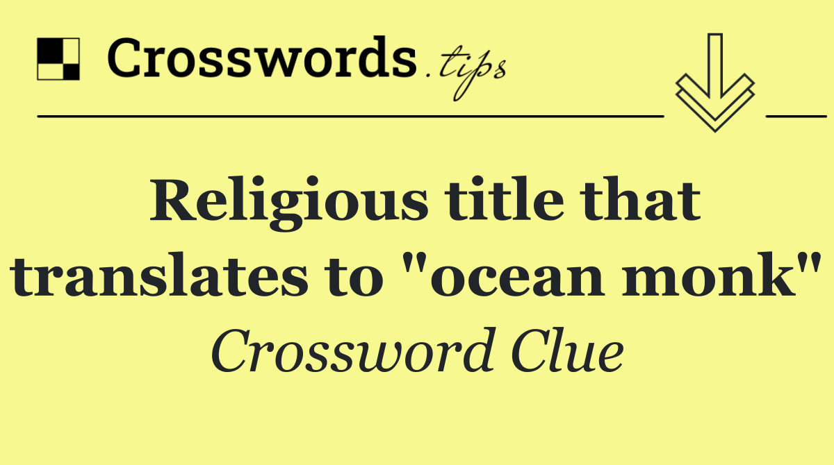 Religious title that translates to "ocean monk"