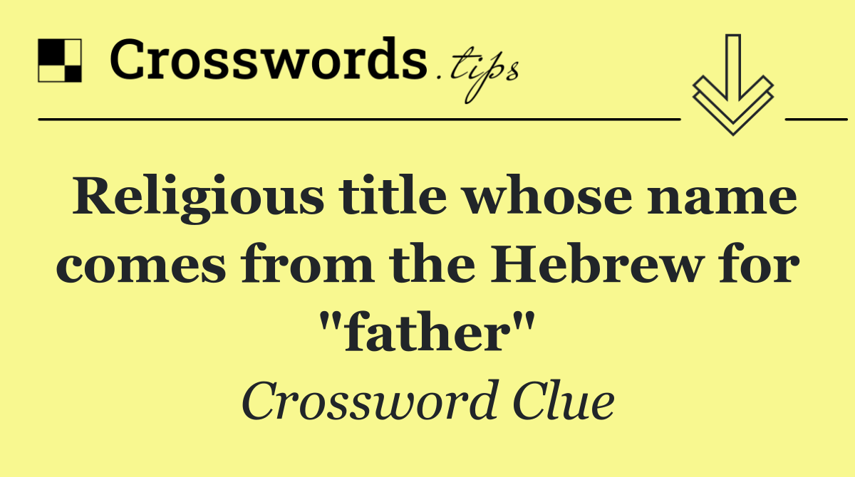 Religious title whose name comes from the Hebrew for "father"