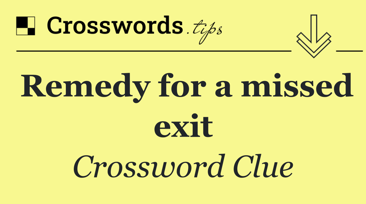 Remedy for a missed exit