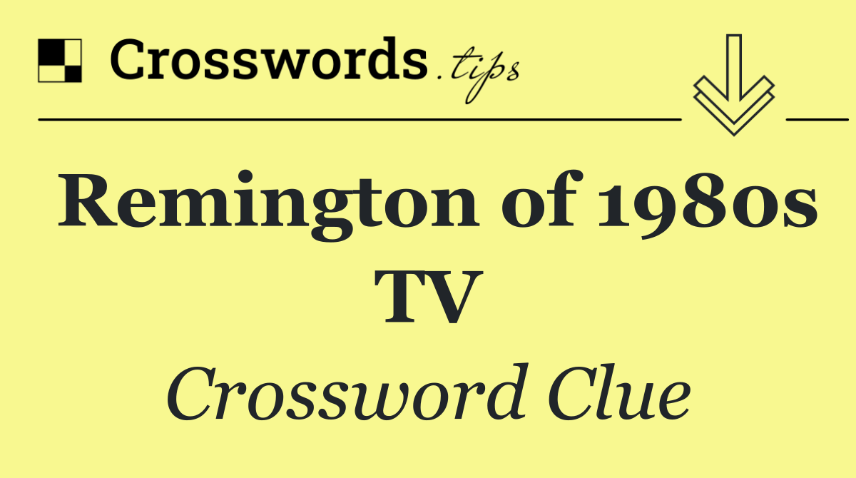 Remington of 1980s TV