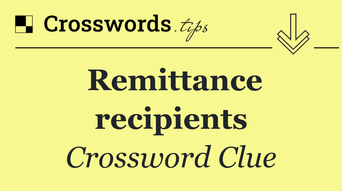 Remittance recipients