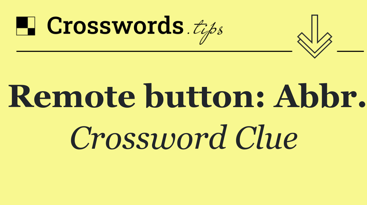 Remote button: Abbr.
