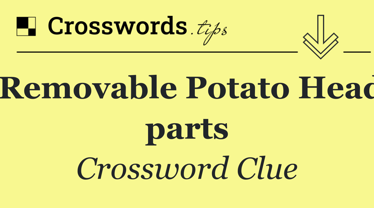Removable Potato Head parts