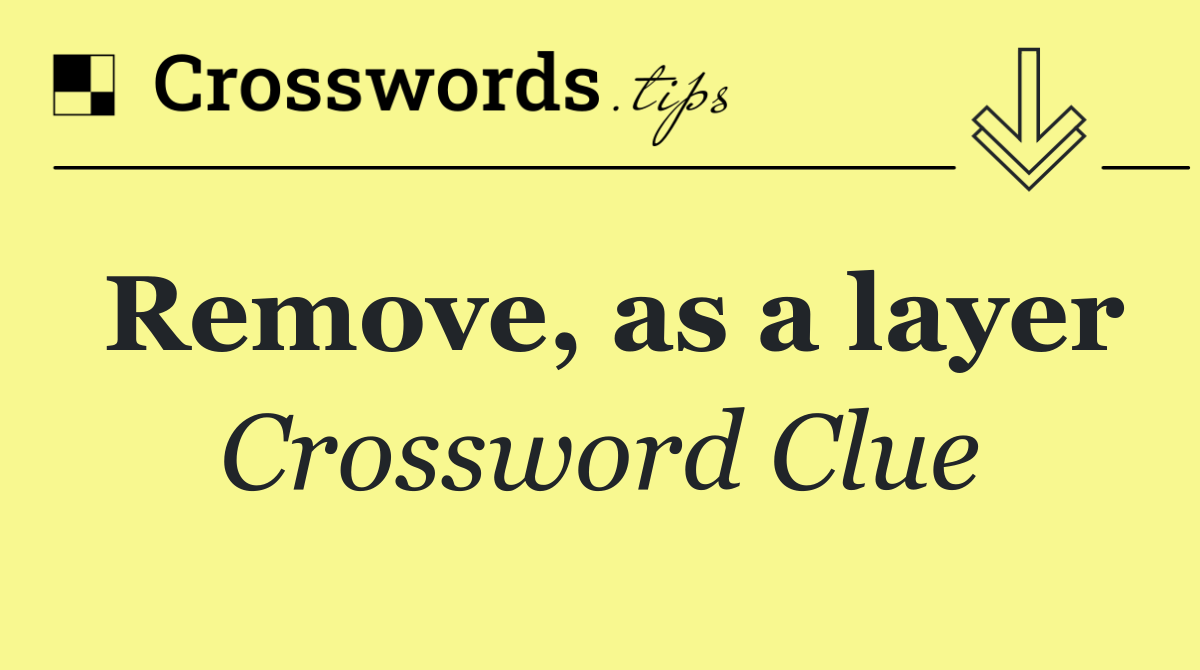 Remove, as a layer
