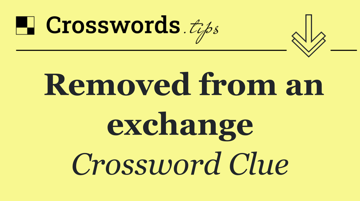 Removed from an exchange