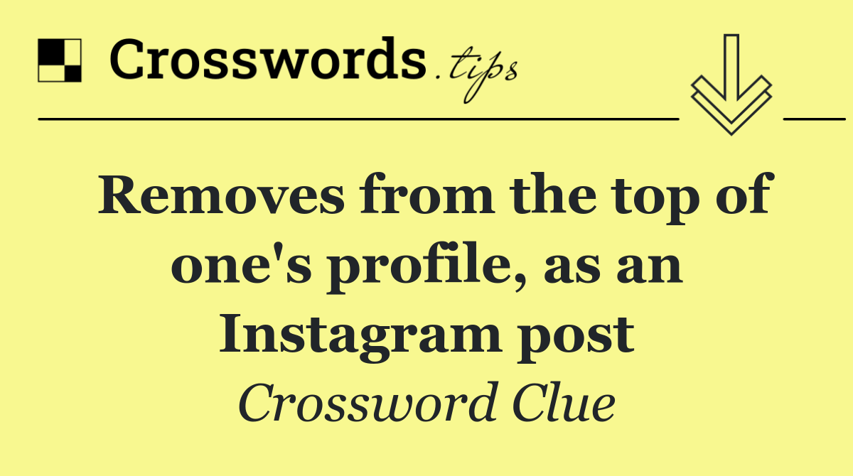 Removes from the top of one's profile, as an Instagram post