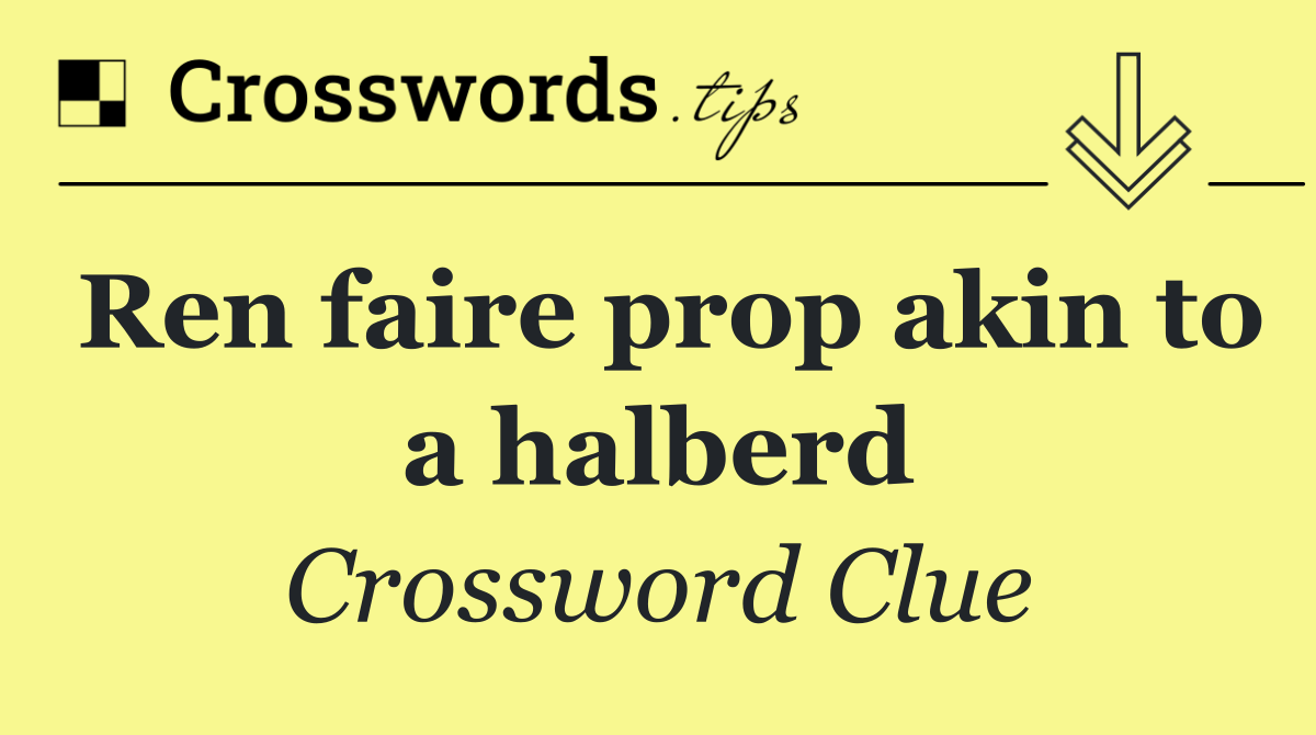 Ren faire prop akin to a halberd