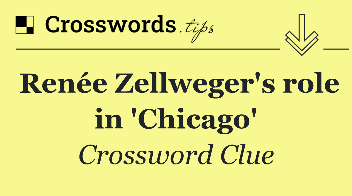Renée Zellweger's role in 'Chicago'