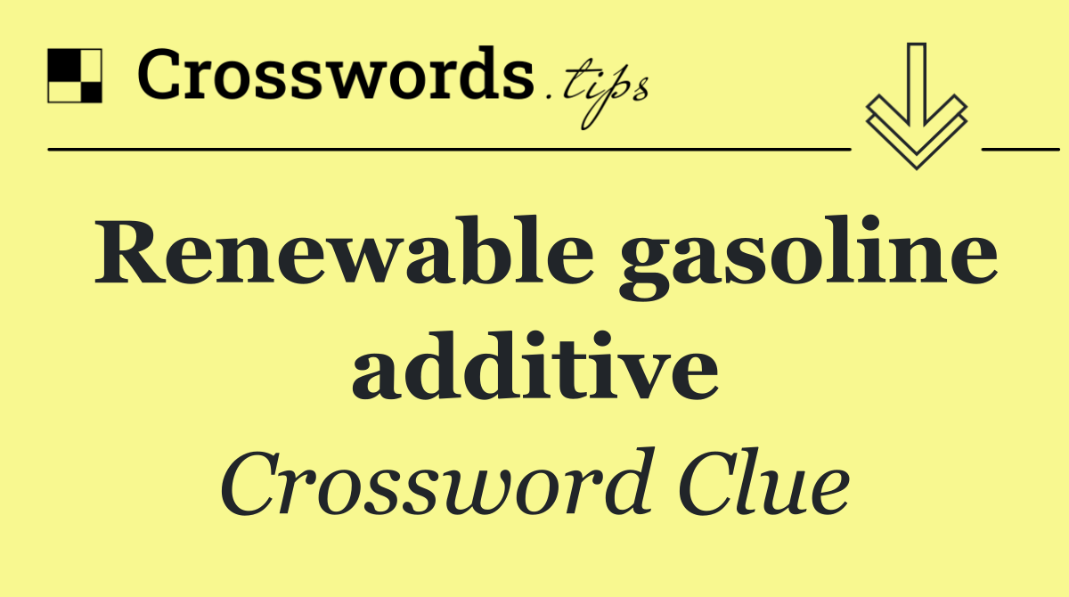 Renewable gasoline additive