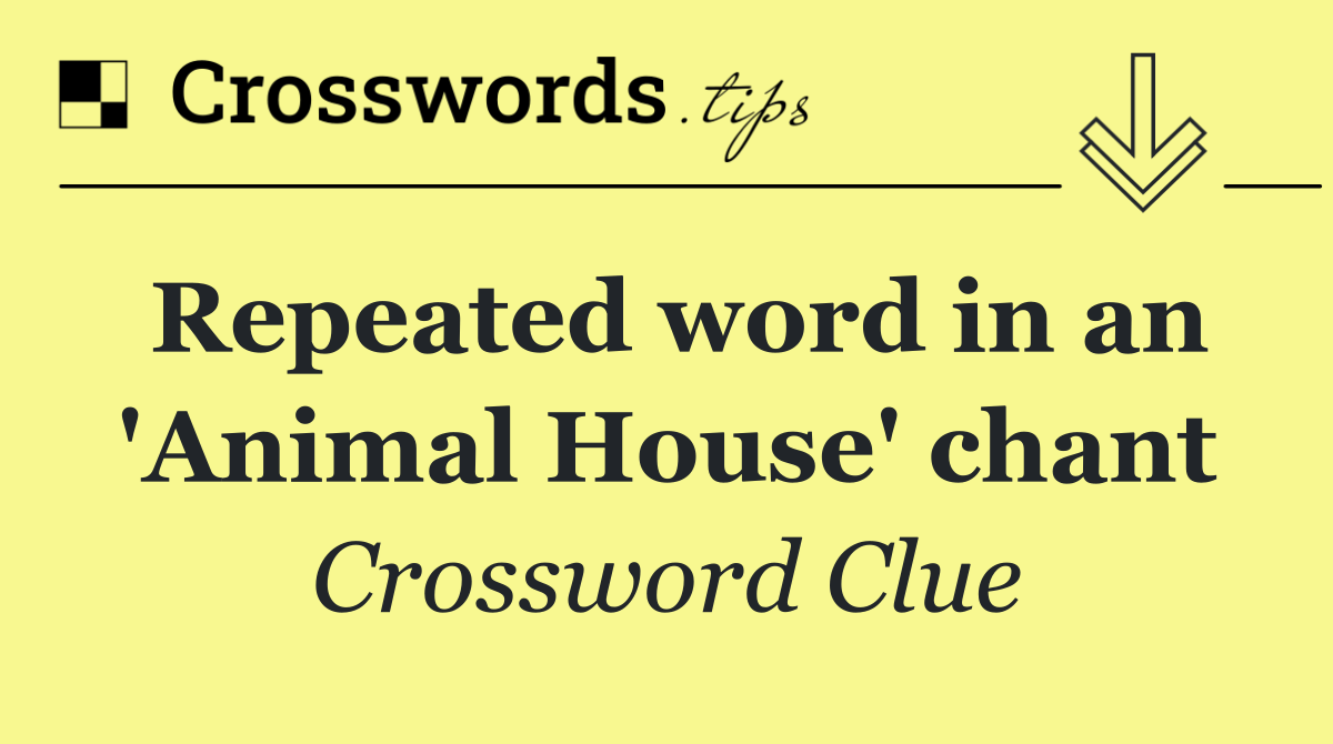 Repeated word in an 'Animal House' chant