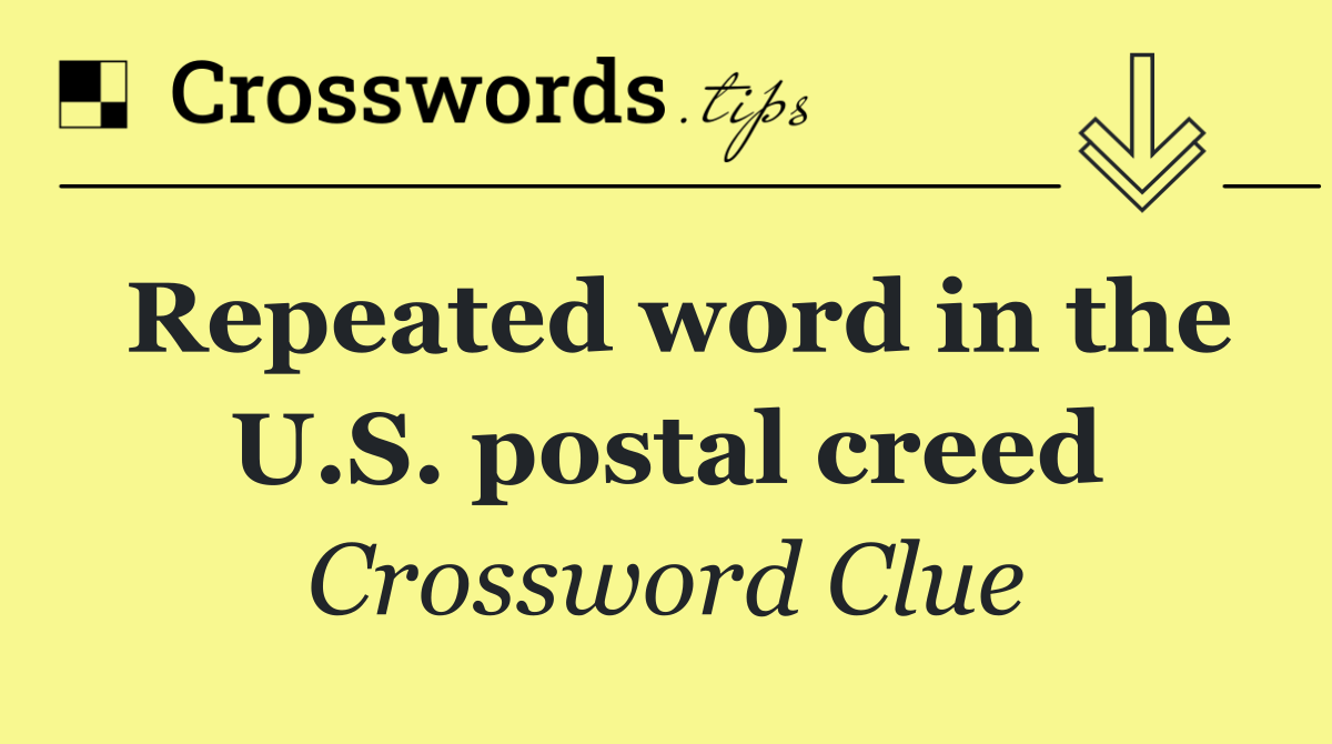 Repeated word in the U.S. postal creed