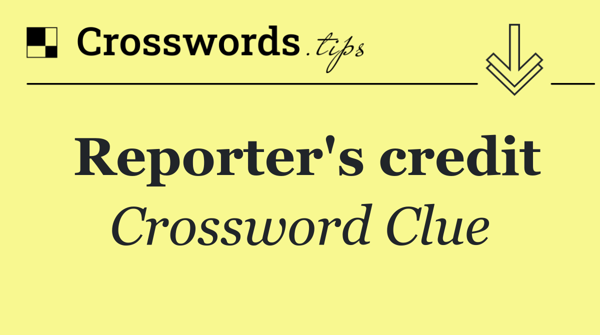 Reporter's credit