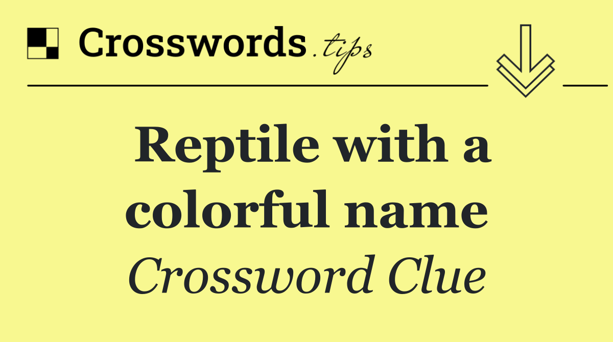 Reptile with a colorful name