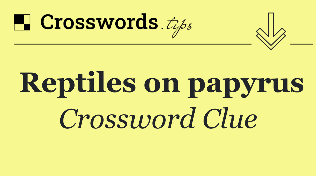 Reptiles on papyrus