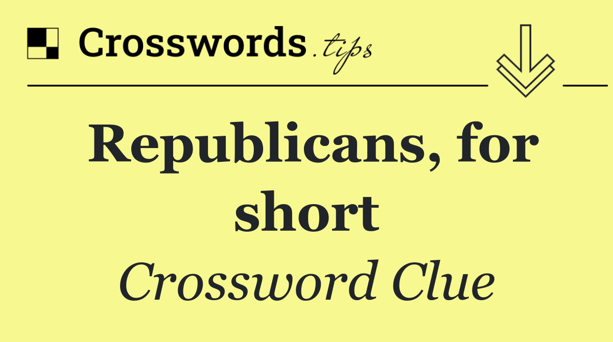 Republicans, for short
