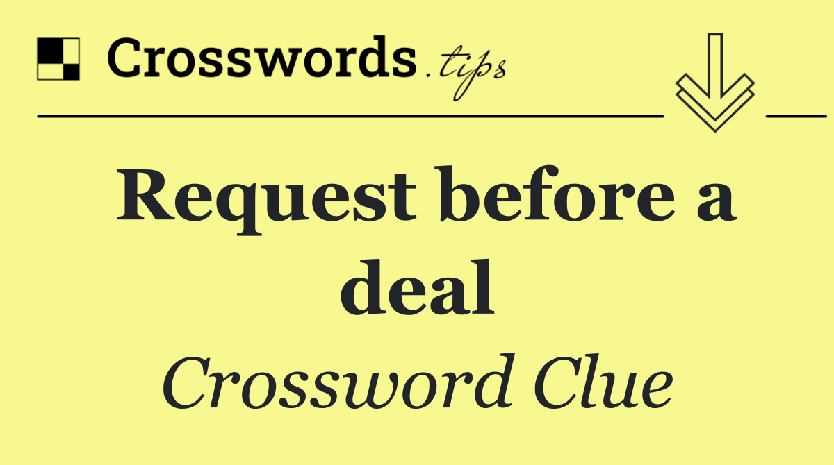 Request before a deal