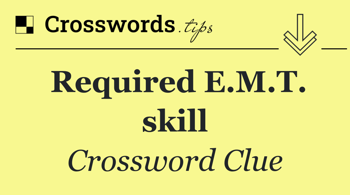 Required E.M.T. skill