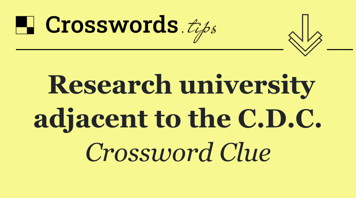Research university adjacent to the C.D.C.