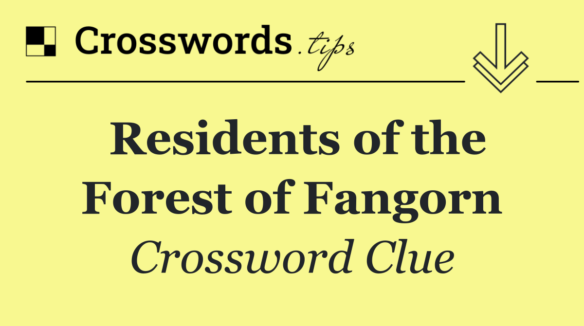 Residents of the Forest of Fangorn