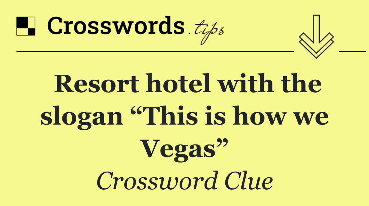 Resort hotel with the slogan “This is how we Vegas”