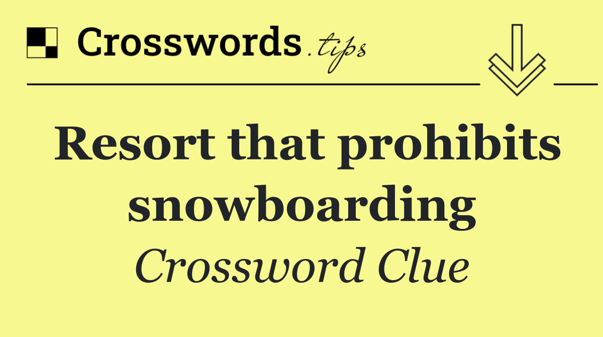 Resort that prohibits snowboarding