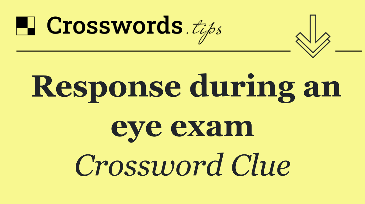 Response during an eye exam